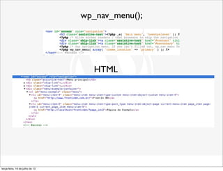 wp_nav_menu();
HTML
terça-feira, 16 de julho de 13
 