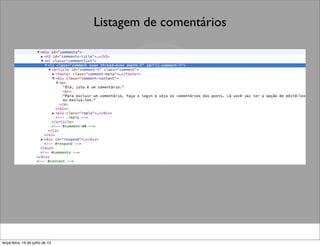 Listagem de comentários
terça-feira, 16 de julho de 13
 