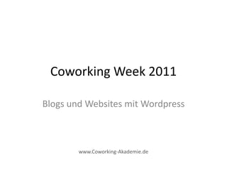 Coworking Week 2011

Blogs und Websites mit Wordpress



        www.Coworking-Akademie.de
 