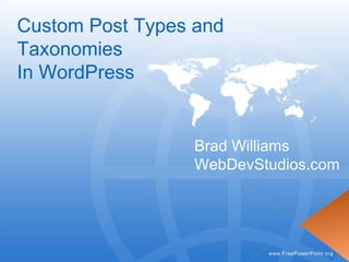 Custom Post Types and Taxonomies In WordPress Brad Williams WebDevStudios.com 
