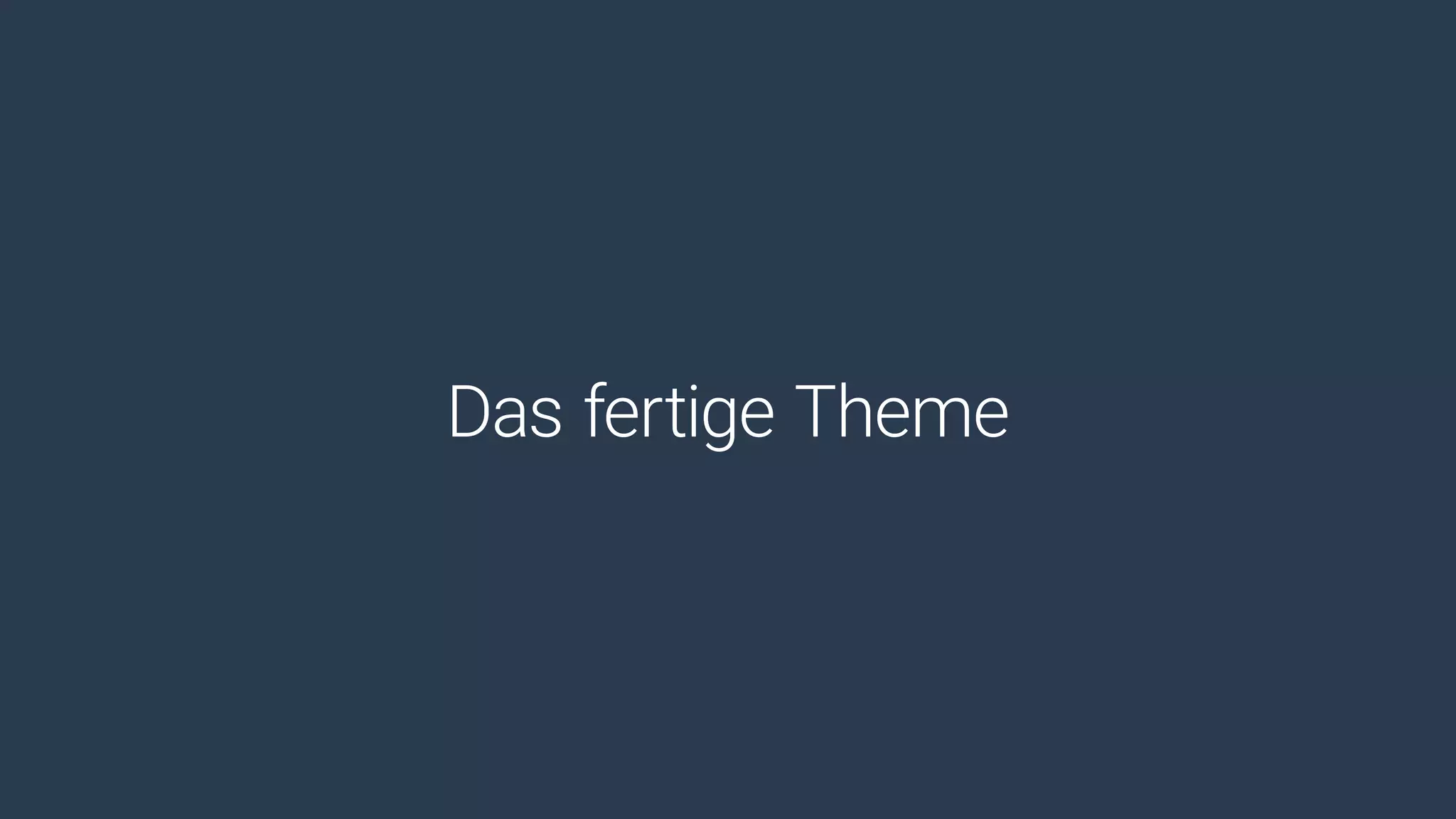 Das fertige Theme
 