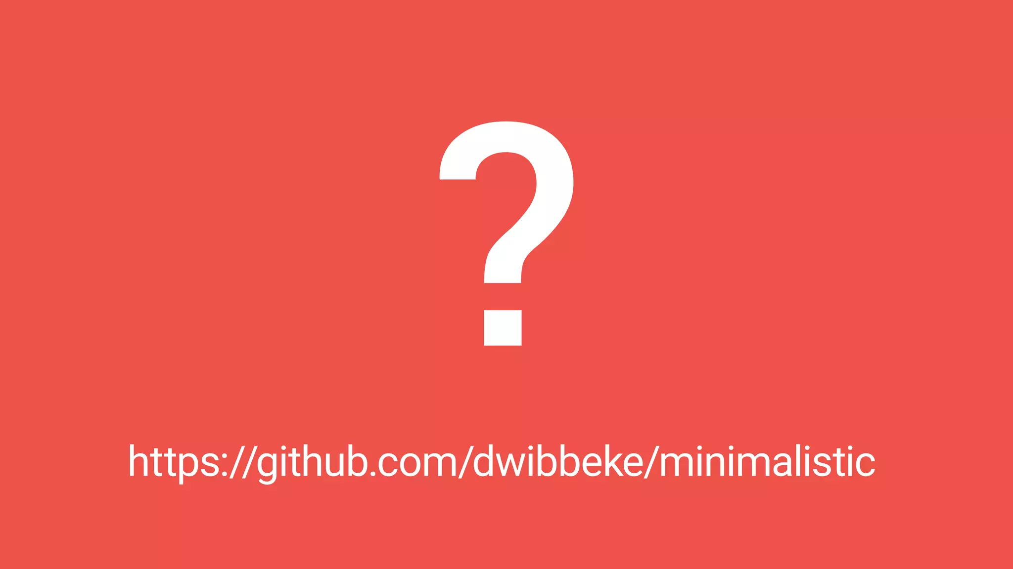 https://github.com/dwibbeke/minimalistic
 