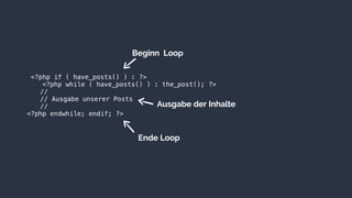 Beginn Loop
Ende Loop
Ausgabe der Inhalte
 
