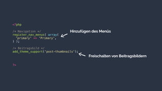Freischalten von Beitragsbildern
Hinzufügen des Menüs
 