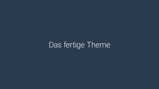 Das fertige Theme
 