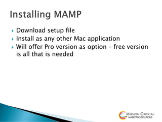    Download setup file
   Install as any other Mac application
   Will offer Pro version as option – free version
    is all that is needed
 