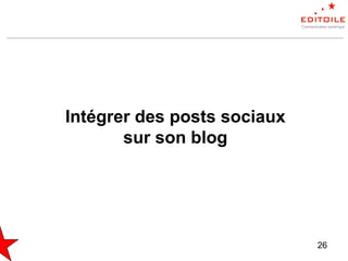 26
Intégrer des posts sociaux
sur son blog
 