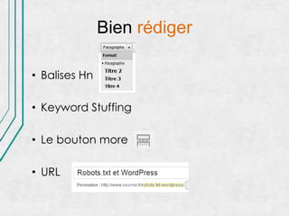 Bien rédiger

• Balises Hn

• Keyword Stuffing

• Le bouton more

• URL
 