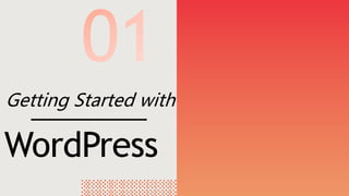 WordPress
Getting Started with
 