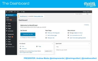 PRESENTER: Andrew Marks @entreprenerds | @trainingcollect | @creativecollect
The Dashboard
 