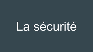 La sécurité
 