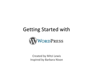Getting Started with Created by Mitzi Lewis Inspired by Barbara Nixon 