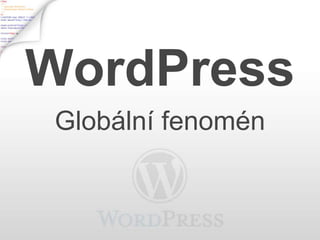 WordPress
Globální fenomén

 