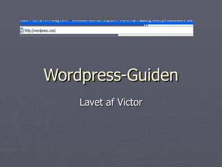 Wordpress-Guiden Lavet af Victor 
