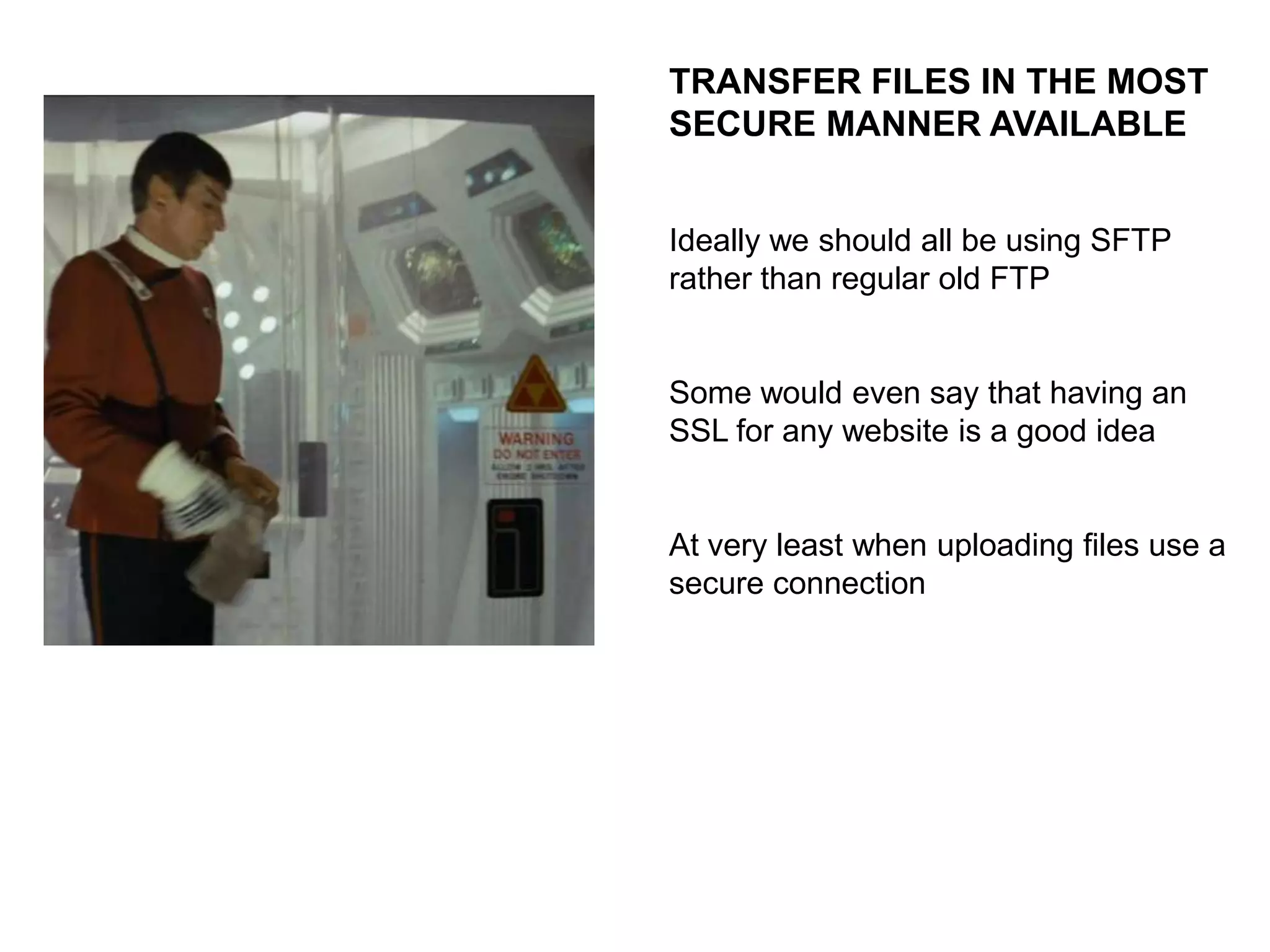 KEEP A CLEAN MACHINE
Eventually we are all going to visit a
virused website – have a regular
scanning & anti-virus routine

Remember that you too are vulnerable
to inserted code that will monitor &
record your keystrokes

 