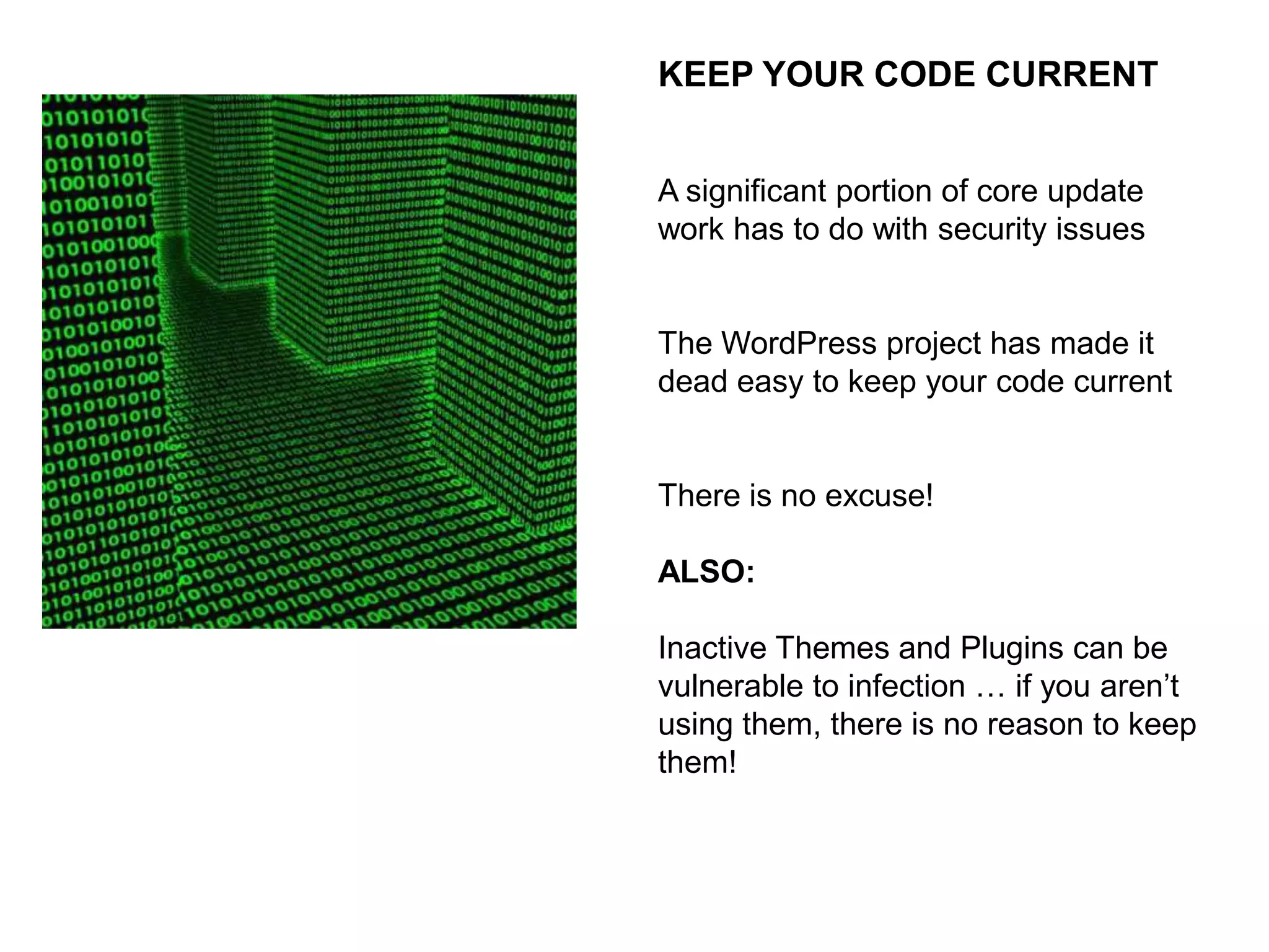 TRANSFER FILES IN THE MOST
SECURE MANNER AVAILABLE
Ideally we should all be using SFTP
rather than regular old FTP

Some would even say that having an
SSL for any website is a good idea

At very least when uploading files use a
secure connection

 