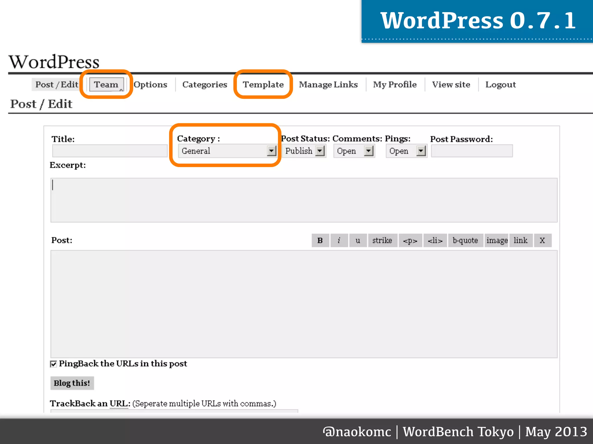 @naokomc | WordBench Tokyo | May 2013
WordPress 0.7.1
 