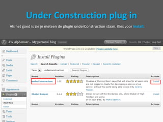 Under Construction plug inKies in het linkermenuvoorPlugin – Add NewType in het zoekvak: Underconstruction en klik op Search Plugins