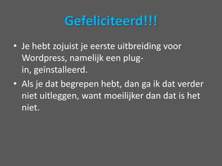 Under Construction plug inDoor dezepluginkanjijals je ingelogd bent gewoon de site bekijken, maarbezoekers die nietingelogdzijnkrijgen het volgendeschermtezien.Nu kanjij op je gemak je wordpressinstallatieinrichten en experimenteren.