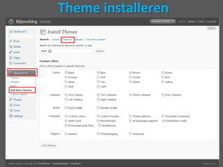 Theme installerenErzijnwerkelijkduizenden themes tevinden op internet die je gratis kuntgebruiken.In ditvoorbeeldgebruiken we de lijst die Wordpressstandaardgeeftals Featured.De volgende slides laten de stappenzien die je daarbijdoorloopt.