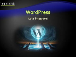 WordPress
Let’s integrate!
 