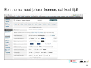 Een thema moet je leren kennen, dat kost tijd!

34

 