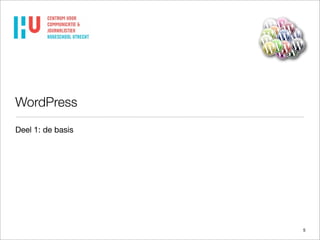 WordPress
Deel 1: de basis

5

 
