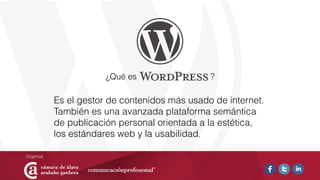 ¿Qué es ?
Es el gestor de contenidos más usado de internet.
También es una avanzada plataforma semántica
de publicación personal orientada a la estética,
los estándares web y la usabilidad.
 