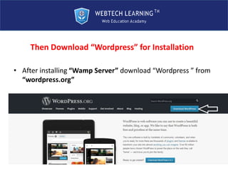Then Download “Wordpress” for Installation
• After installing “Wamp Server” download “Wordpress ” from
“wordpress.org”
