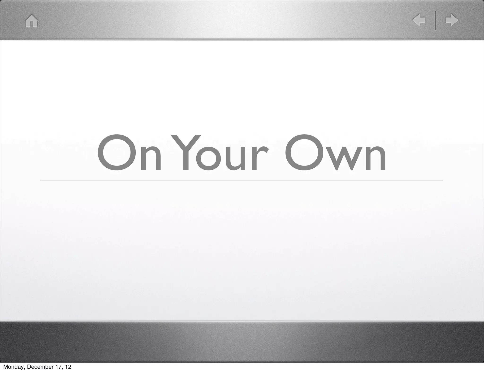 On Your Own


Monday, December 17, 12
 