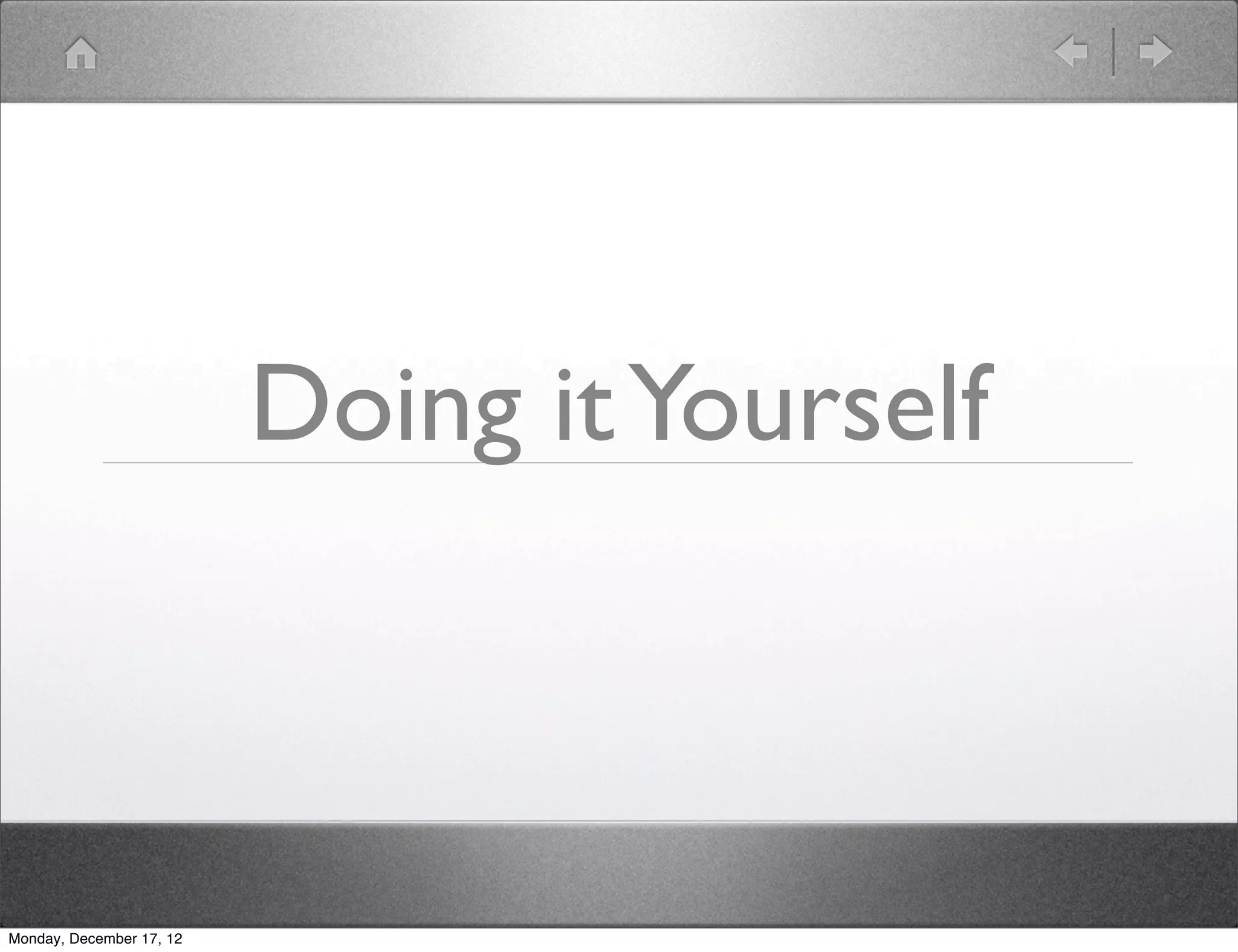 Doing it Yourself



Monday, December 17, 12
 