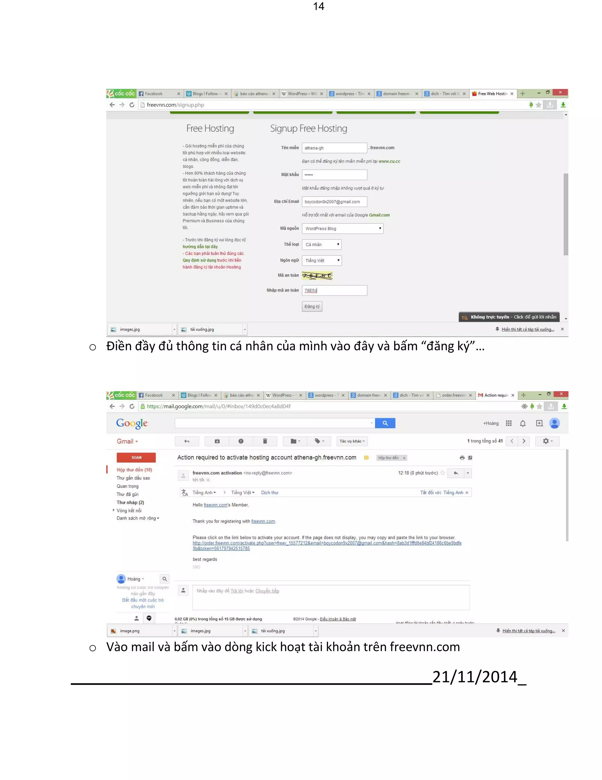21/11/2014_ 
14 
o Điền đầy đủ thông tin cá nhân của mình vào đây và bấm “đăng ký”… 
o Vào mail và bấm vào dòng kick hoạt tài khoản trên freevnn.com  