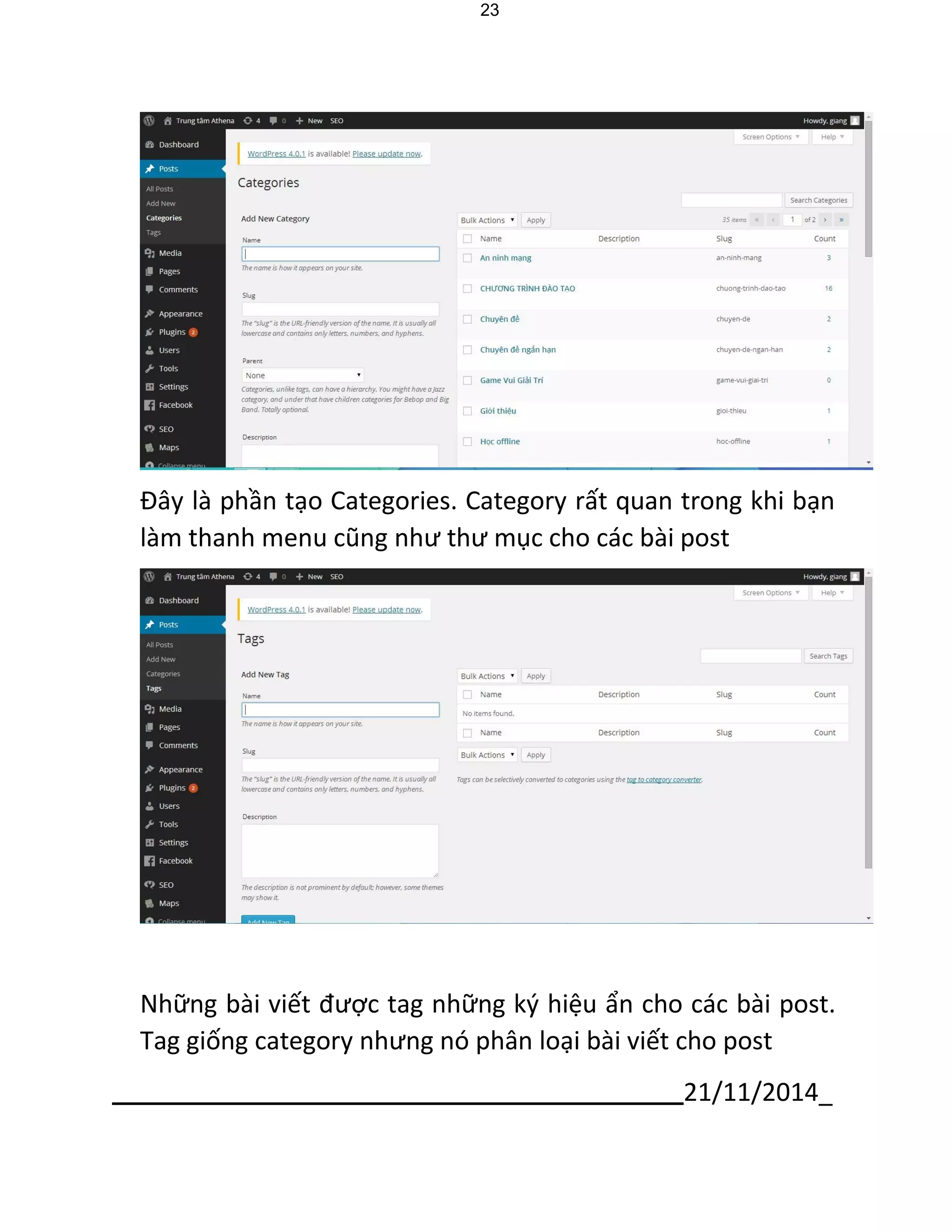 21/11/2014_ 
23 
Đây là phần tạo Categories. Category rất quan trong khi bạn làm thanh menu cũng như thư mục cho các bài post 
Những bài viết được tag những ký hiệu ẩn cho các bài post. Tag giống category nhưng nó phân loại bài viết cho post  