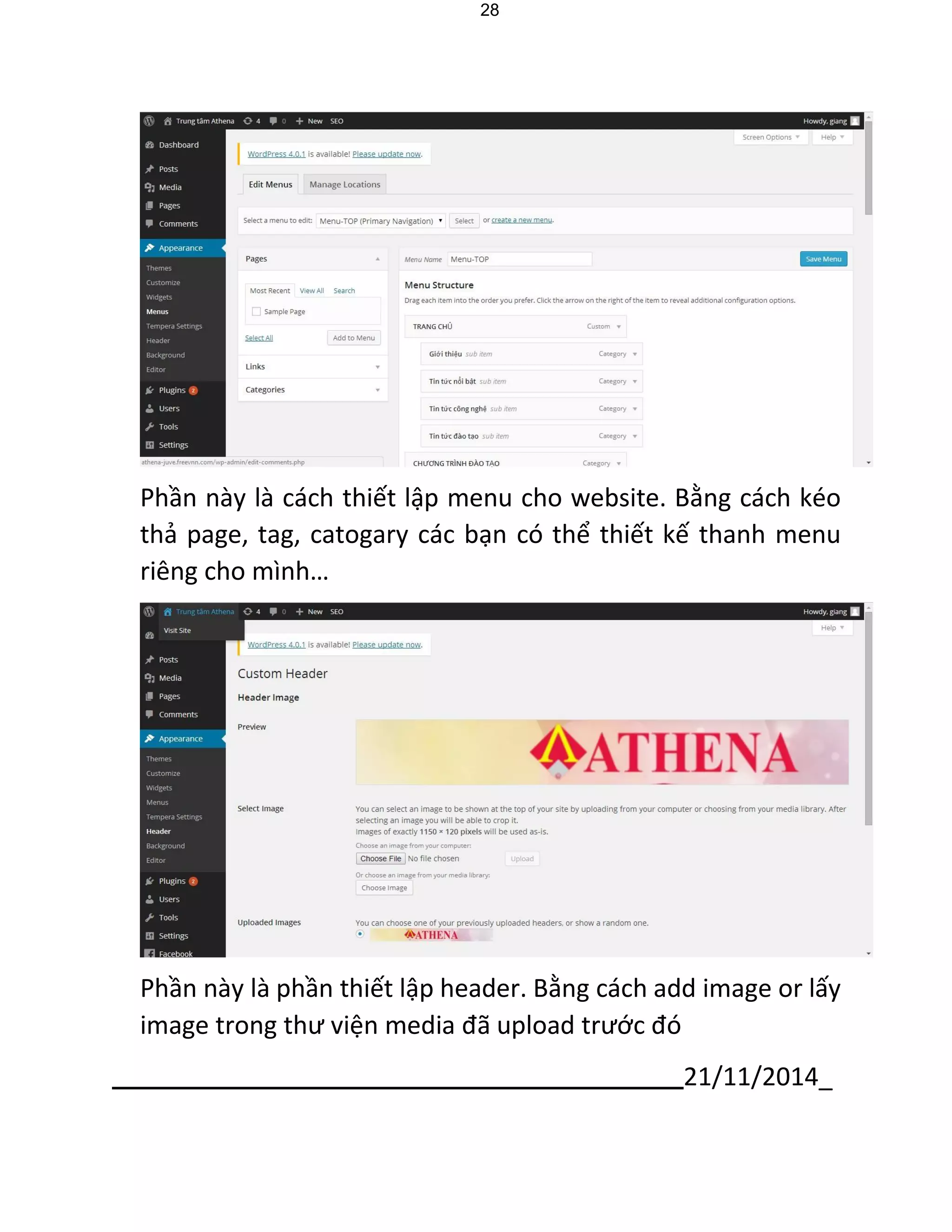 21/11/2014_ 
28 
Phần này là cách thiết lập menu cho website. Bằng cách kéo thả page, tag, catogary các bạn có thể thiết kế thanh menu riêng cho mình… 
Phần này là phần thiết lập header. Bằng cách add image or lấy image trong thư viện media đã upload trước đó  