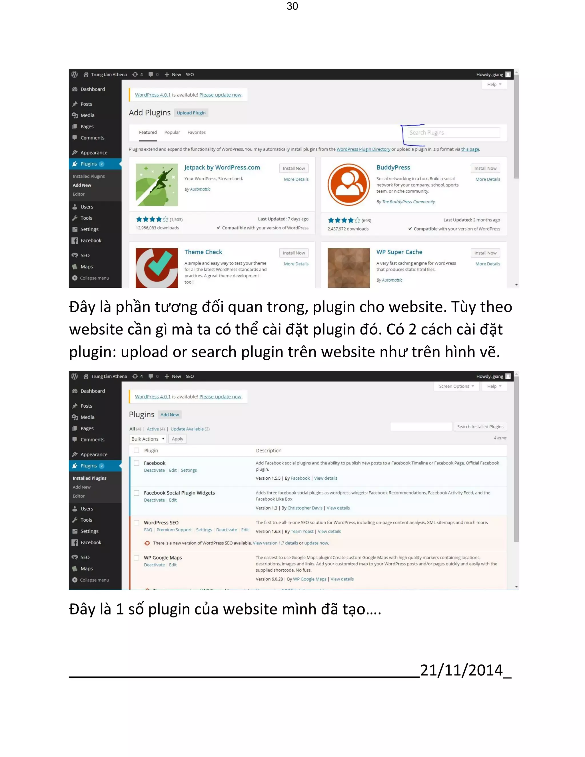 21/11/2014_ 
30 
Đây là phần tương đối quan trong, plugin cho website. Tùy theo website cần gì mà ta có thể cài đặt plugin đó. Có 2 cách cài đặt plugin: upload or search plugin trên website như trên hình vẽ. 
Đây là 1 số plugin của website mình đã tạo….  