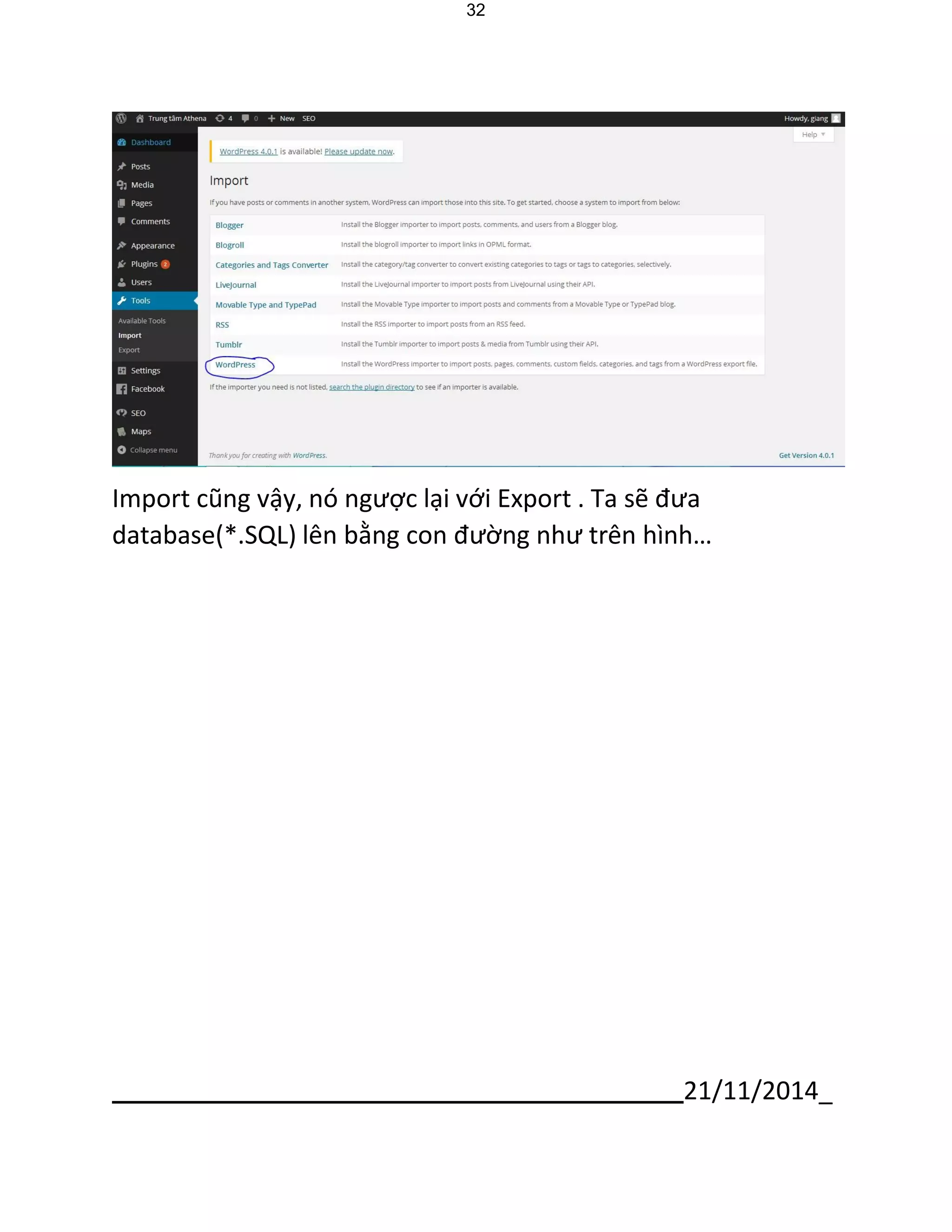 21/11/2014_ 
32 
Import cũng vậy, nó ngược lại với Export . Ta sẽ đưa database(*.SQL) lên bằng con đường như trên hình… 
 