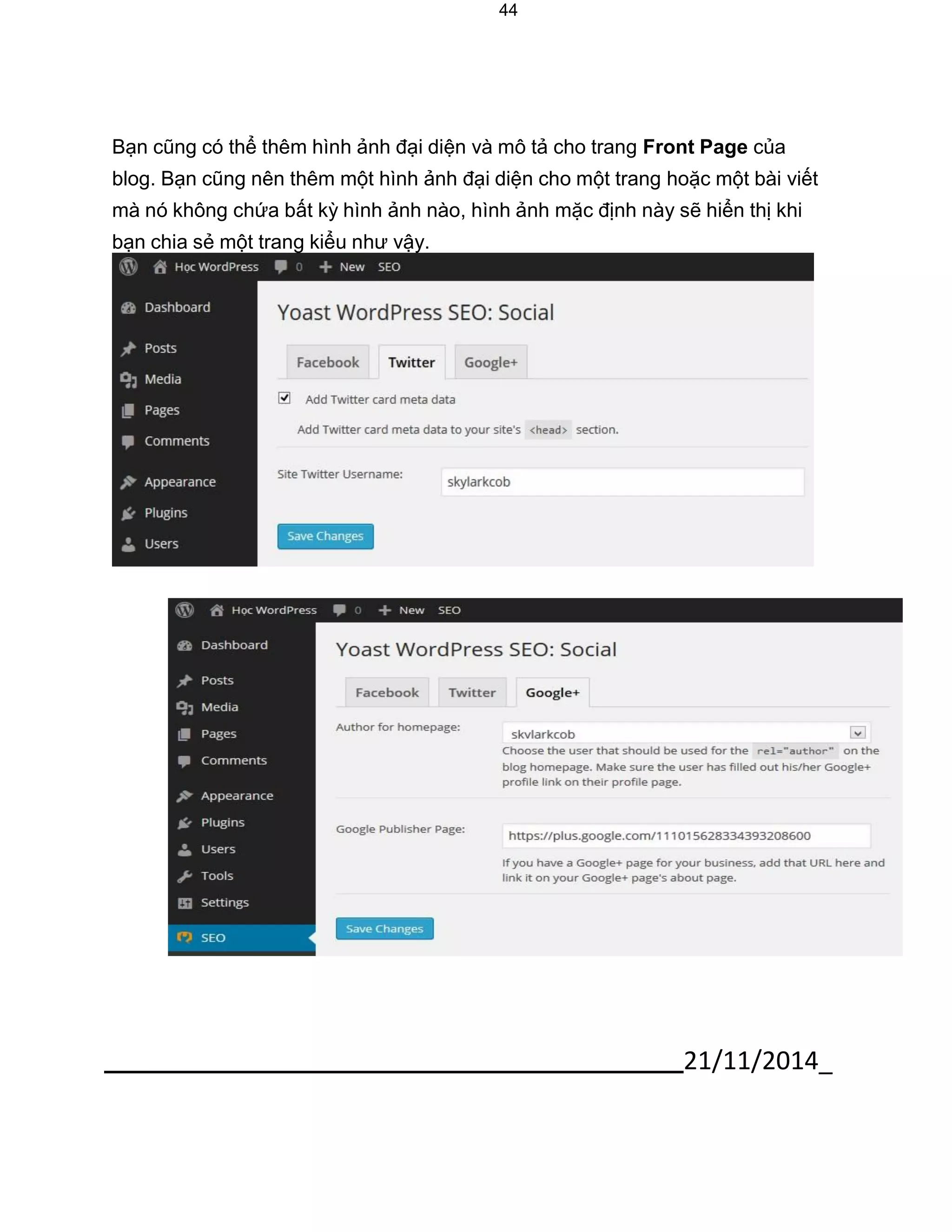44 
Bạn cũng có thể thêm hình ảnh đại diện và mô tả cho trang Front Page của blog. Bạn cũng nên thêm một hình ảnh đại diện cho một trang hoặc một bài viết mà nó không chứa bất kỳ hình ảnh nào, hình ảnh mặc định này sẽ hiển thị khi bạn chia sẻ một trang kiểu như vậy. 
21/11/2014_  
