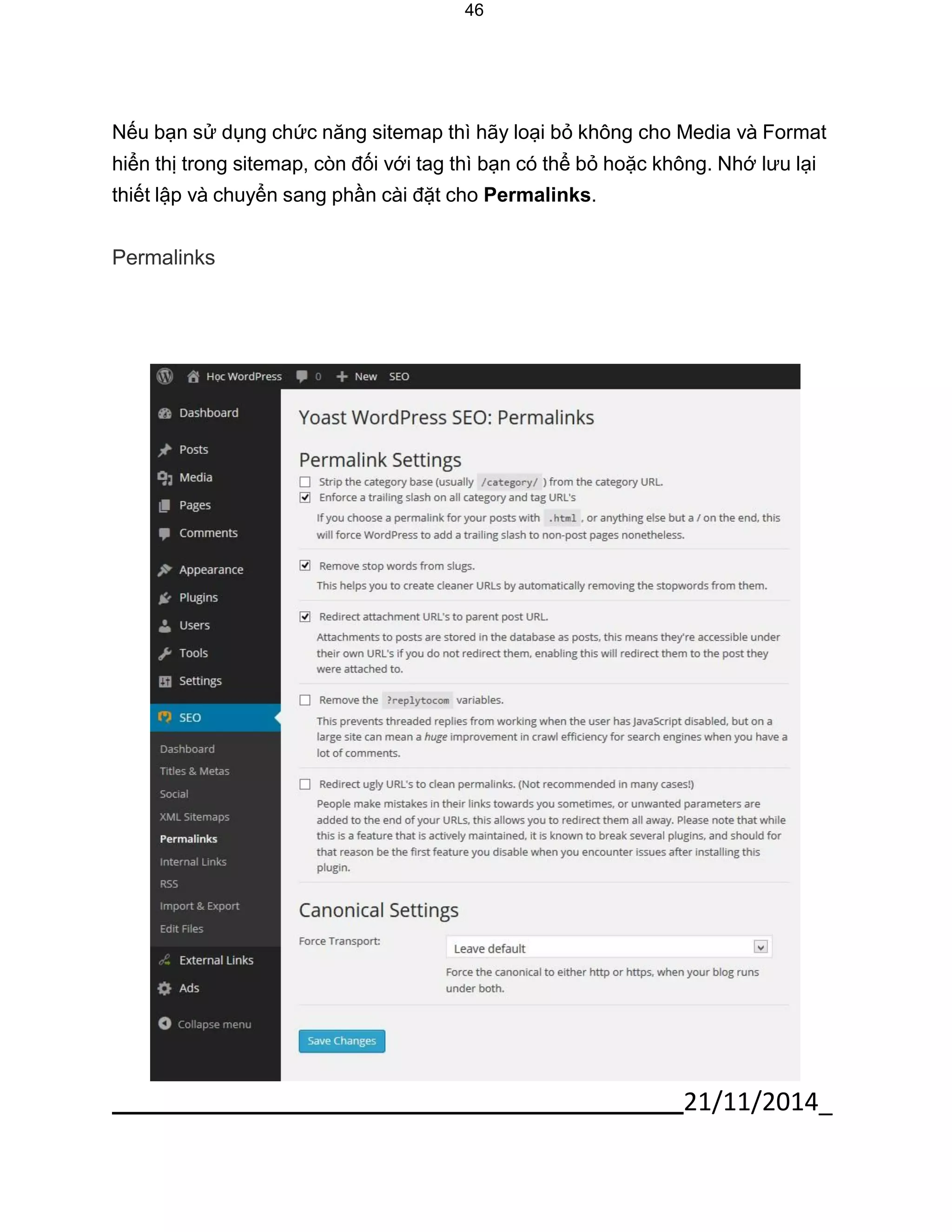 21/11/2014_ 
46 
Nếu bạn sử dụng chức năng sitemap thì hãy loại bỏ không cho Media và Format hiển thị trong sitemap, còn đối với tag thì bạn có thể bỏ hoặc không. Nhớ lưu lại thiết lập và chuyển sang phần cài đặt cho Permalinks. 
Permalinks 
 