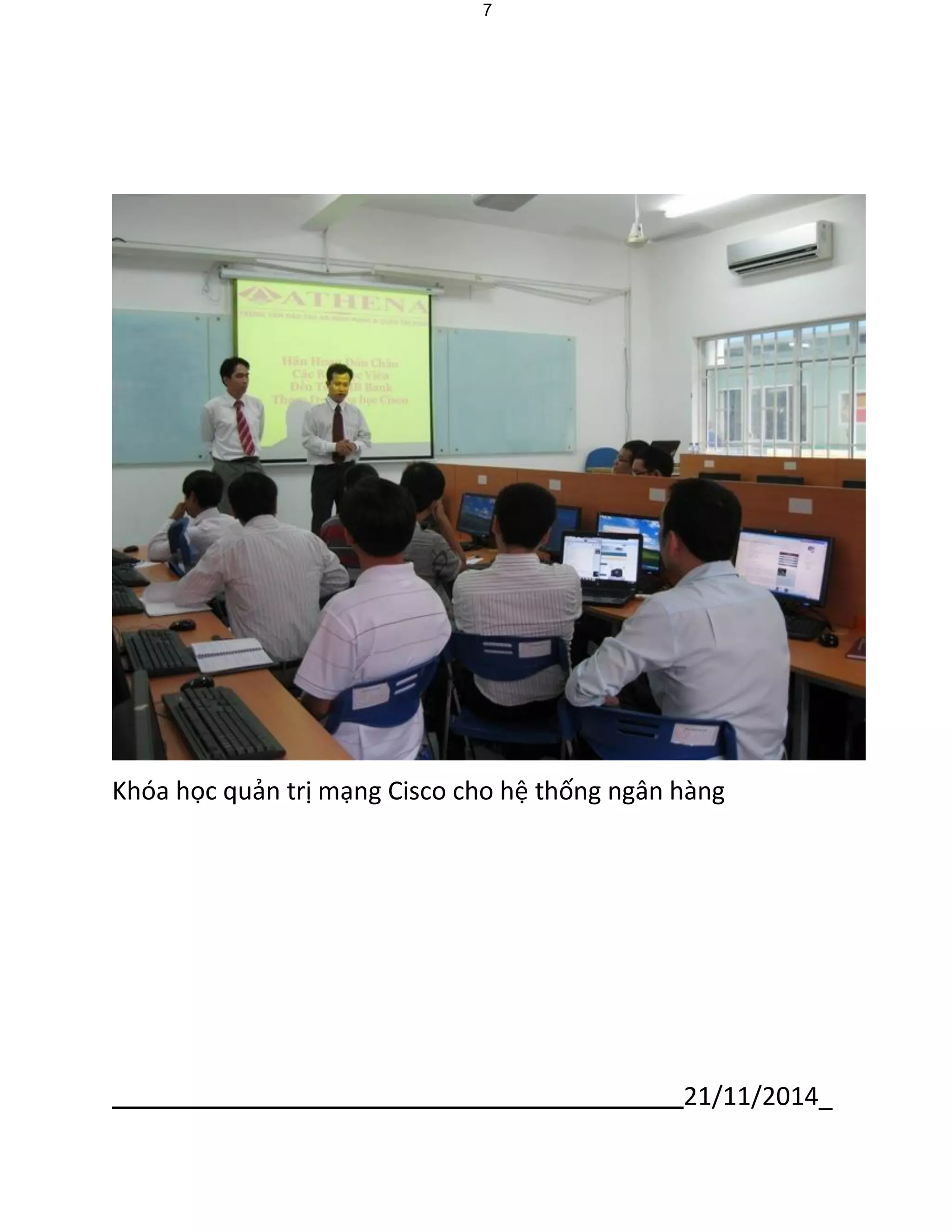 21/11/2014_ 
7 
Khóa học quản trị mạng Cisco cho hệ thống ngân hàng  