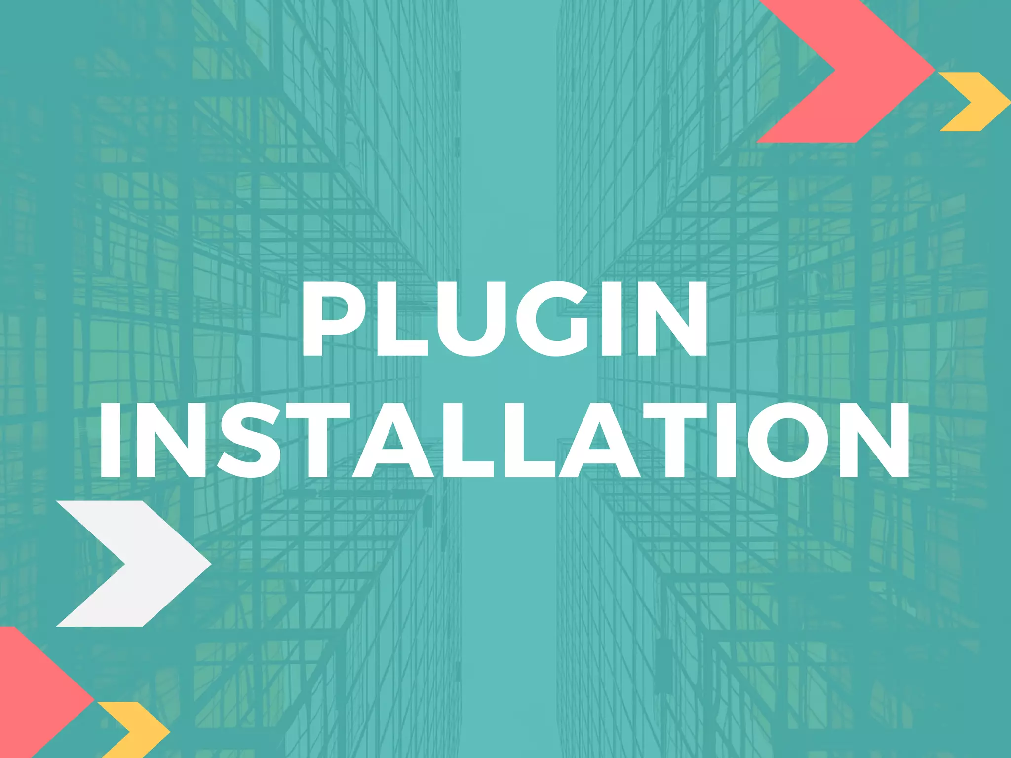 PLUGIN
INSTALLATION
 