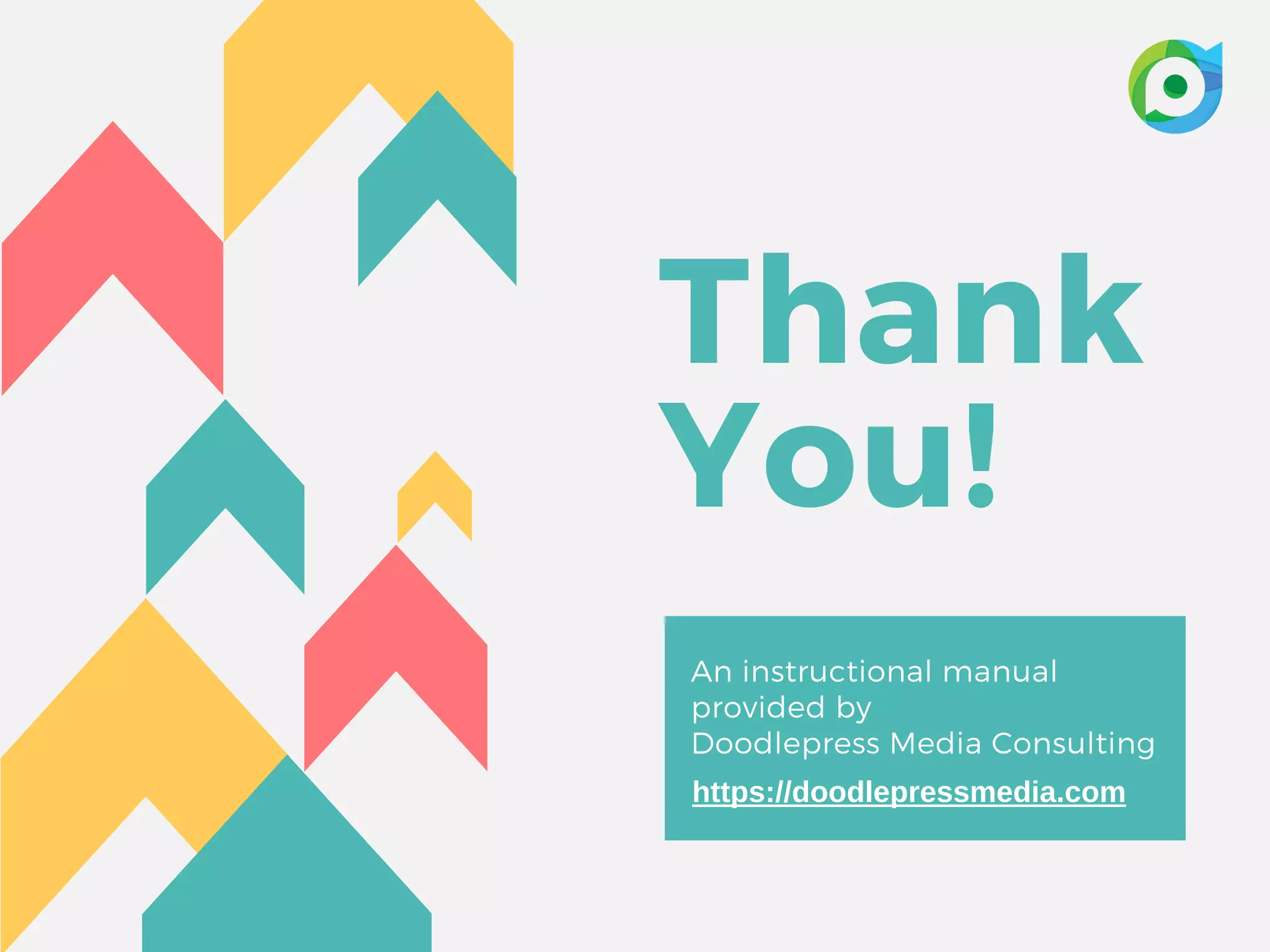 Thank
You!
An instructional manual
provided by
Doodlepress Media Consulting
https://doodlepressmedia.com
 