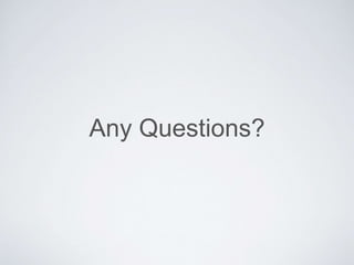 Any Questions?
 