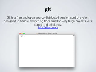 Git is a free and open source distributed version control system
designed to handle everything from small to very large projects with
speed and efficiency.
git
https://git-scm.com
 