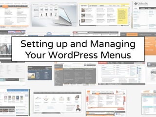 Setting up and Managing
Your WordPress Menus
 