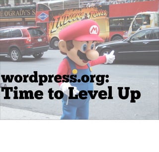 wordpress.org:
Time to Level Up
 