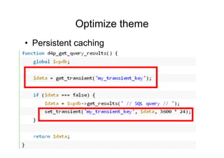 Optimize theme	
  
•  Persistent caching
 