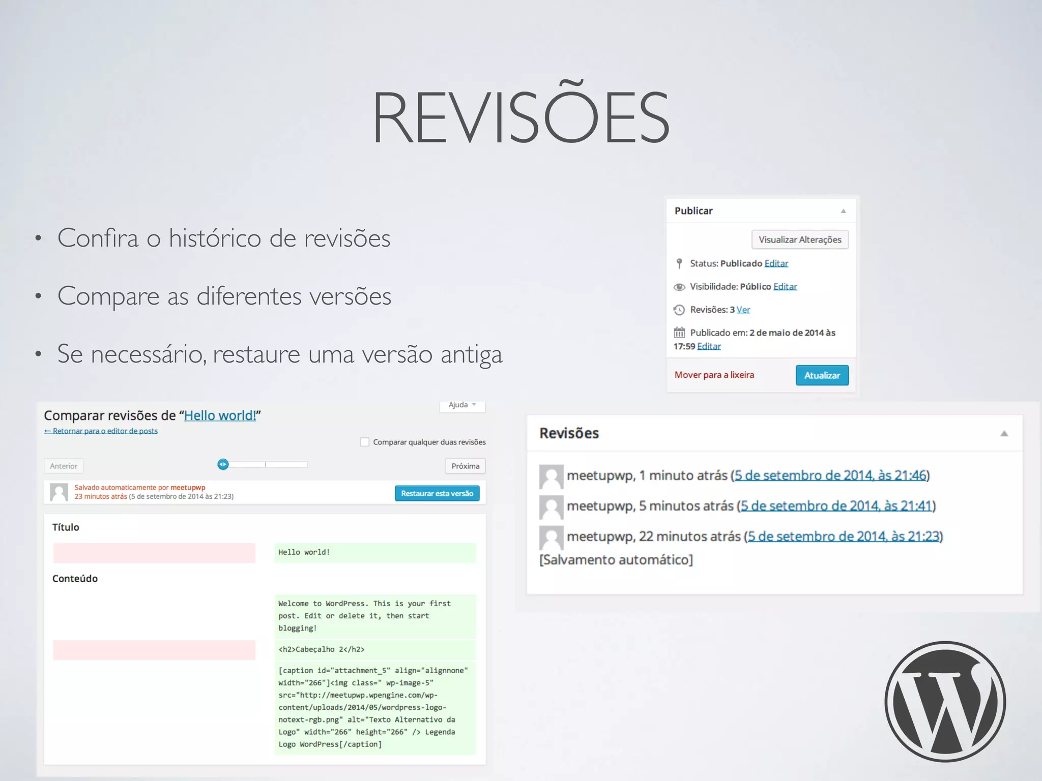 REVISÕES
• Conﬁra o histórico de revisões
• Compare as diferentes versões
• Se necessário, restaure uma versão antiga
 