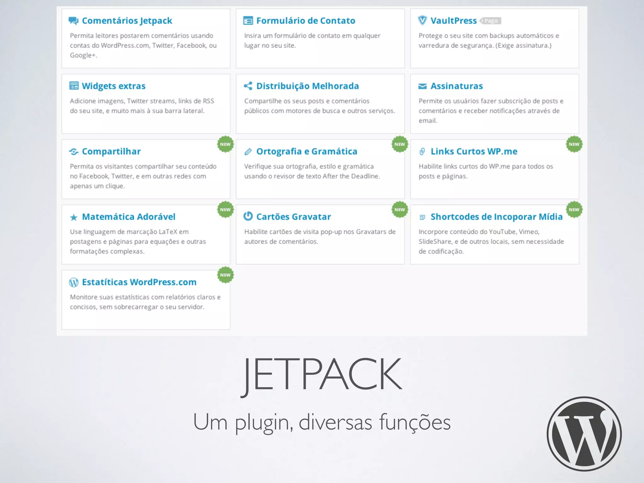 JETPACK
Um plugin, diversas funções
 