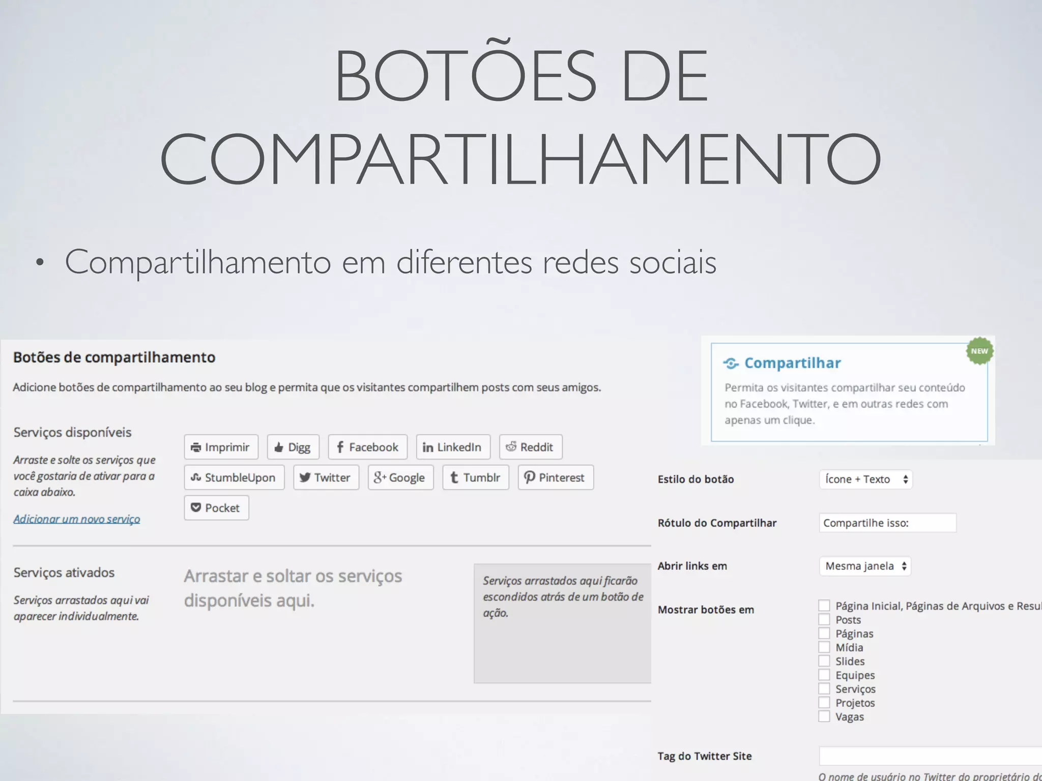 BOTÕES DE
COMPARTILHAMENTO
• Compartilhamento em diferentes redes sociais
 
