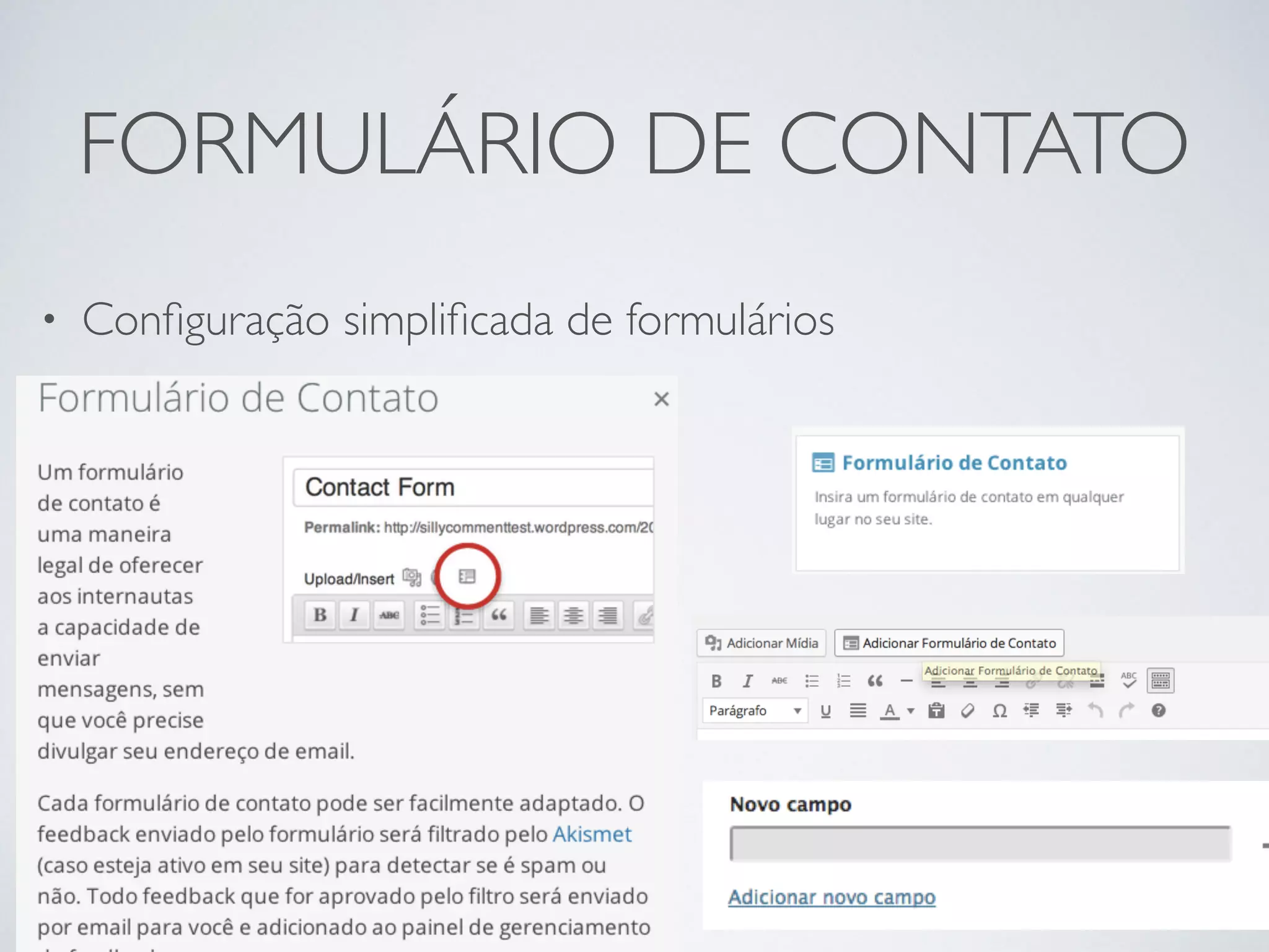 FORMULÁRIO DE CONTATO
• Conﬁguração simpliﬁcada de formulários
 
